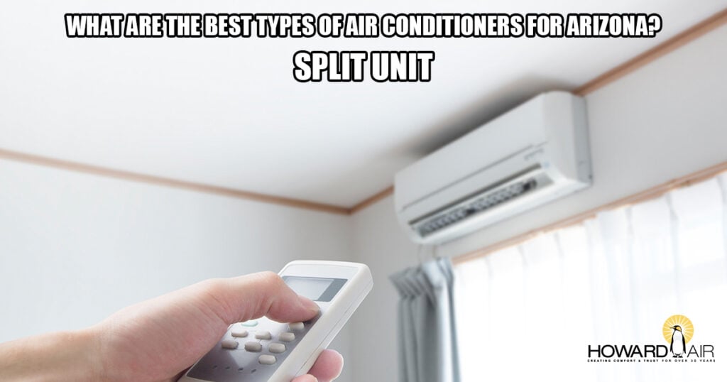 Howard Air – What are the Best Types of Air Conditioners for Arizona: Split