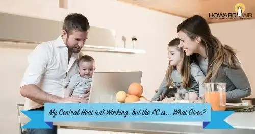 Featured image for post: My Central Heat isn’t Working, but the AC is… What Gives?
